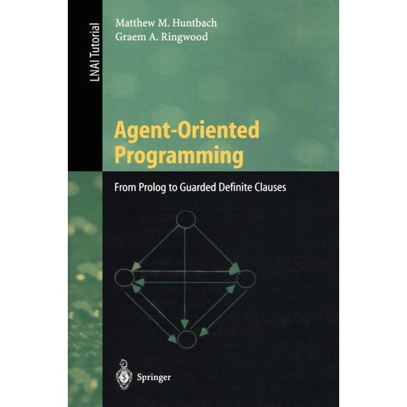 Agent-Oriented Programming: From PROLOG to Guarded Definite Clauses, (Paperback)