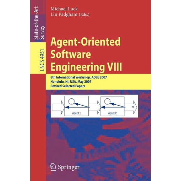 Agent-Oriented Software Engineering VIII: 8th International Workshop, Aose 2007, Honolulu, Hi, Usa, May 14, 2007, Revise, (Paperback)