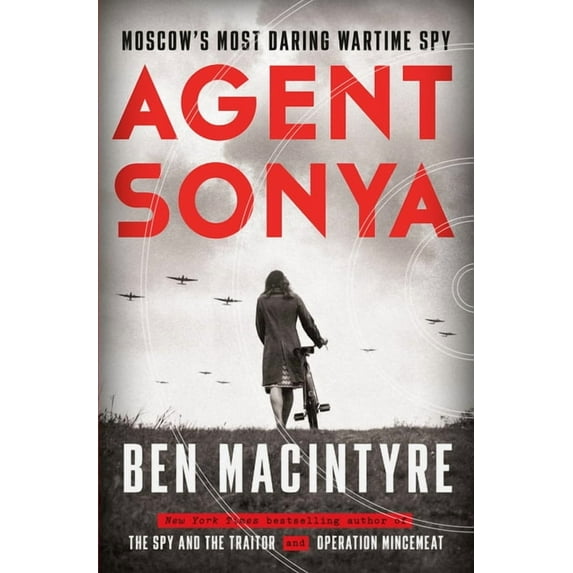 Agent Sonya: Moscow's Most Daring Wartime Spy (Hardcover) by Ben Macintyre
