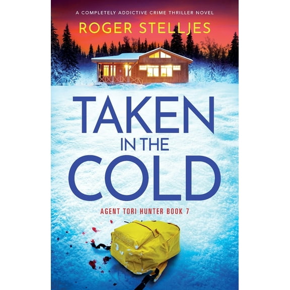 Agent Tori Hunter Taken in the Cold: A completely addictive crime thriller novel, Book 7, (Paperback)