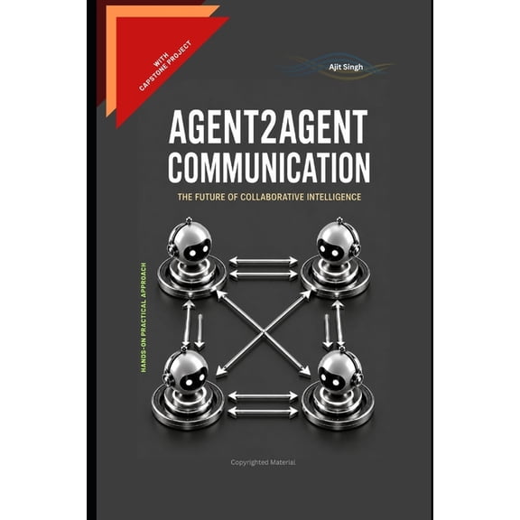 Agent2Agent Communication: The Future of Collaborative Intelligence, (Paperback)