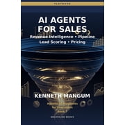 Agentic AI Playbooks for Executives AI Agents for Sales & Revenue Operations Revenue Intelligence, Lead Qualification, Pricing Optimization, and Autonomous, Book 7, Paperback