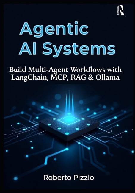Agentic AI Systems: Build Multi-Agent Workflows with LangChain, MCP ...