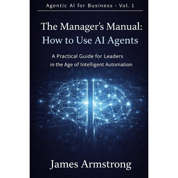Agentic AI for Business The Sales Leader's Guide to AI Agents: How to close more deals, faster, with intelligent automation, Book 1, (Paperback)