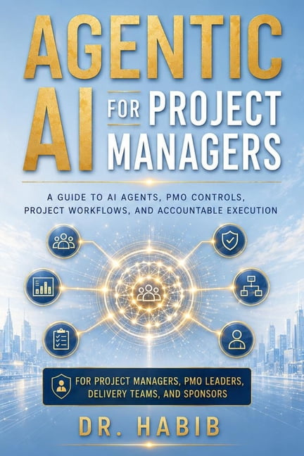Agentic AI for Project Managers: A guide to AI agents, PMO controls, project workflows, and accountable execution, (Paperback)