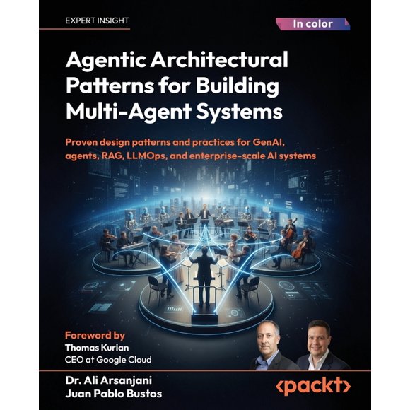 Agentic Architectural Patterns for Building Multi-Agent Systems: Proven design patterns and practices for GenAI, agents,, (Paperback)