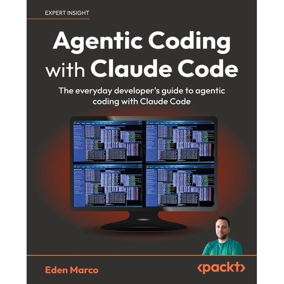 Agentic Coding with Claude Code: The everyday developer's guide to agentic coding with Claude Code, (Paperback)