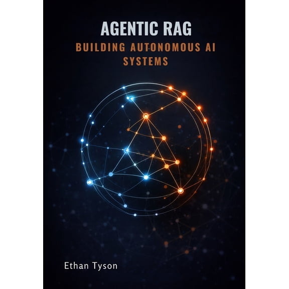 Agentic RAG: Building Autonomous AI Systems, (Paperback)