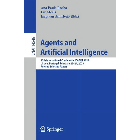 Agents and Artificial Intelligence: 15th International Conference, Icaart 2023, Lisbon, Portugal, February 22-24, 2023, , (Paperback)