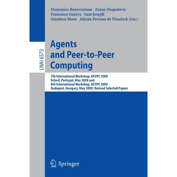 Agents and Peer-To-Peer Computing: 7th International Workshop, Ap2pc 2008, Estoril, Portugal, May 13, 2008 and 8th Inter, (Paperback)