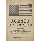 Agents of Empire: The Human Factor in Us Intelligence and Foreign ...