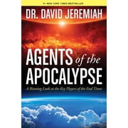 Agents of the Apocalypse A Riveting Look at the Key Players of the End Times Paperback
