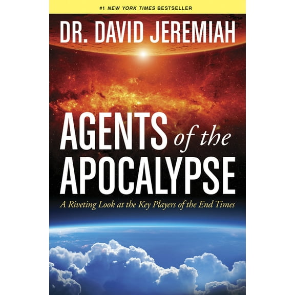 Agents of the Apocalypse: A Riveting Look at the Key Players of the End Times, (Paperback)