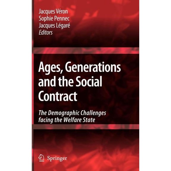 Ages, Generations and the Social Contract: The Demographic Challenges Facing the Welfare State, (Hardcover)