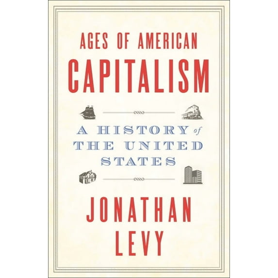 Ages of American Capitalism: A History of the United States (Hardcover)
