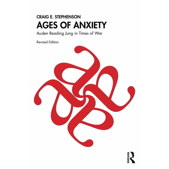 Ages of Anxiety: Auden Reading Jung in Times of War, (Paperback)