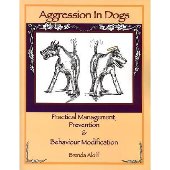 Pre-Owned Aggression in Dogs : Practical Management, Prevention & Behaviour Modification (Paperback)