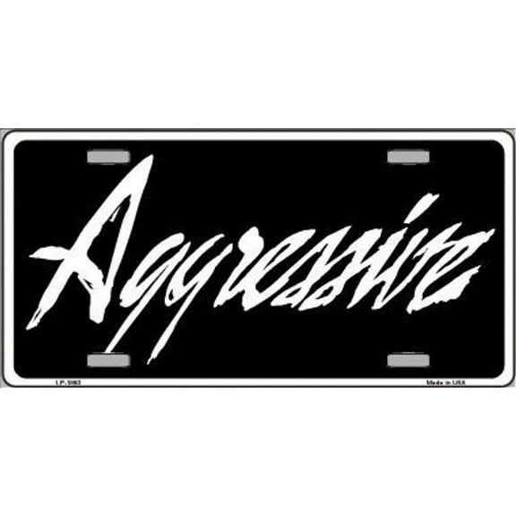 Aggressive Novelty License Plate Style Sign