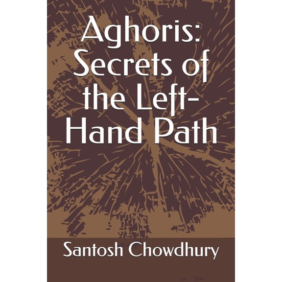 Aghoris: Secrets of the Left-Hand Path, (Paperback)