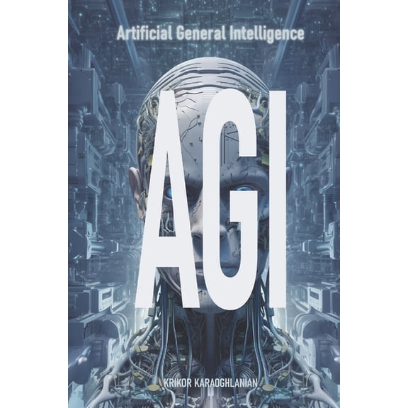 Agi: Artificial General Intelligence, (Paperback)