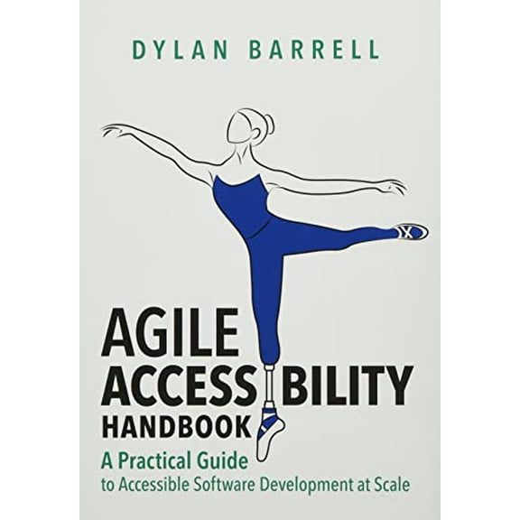 Pre-Owned Agile Accessibility Handbook: A Practical Guide to Accessible Software Development at Scale (Hardcover) 164543477X 9781645434771