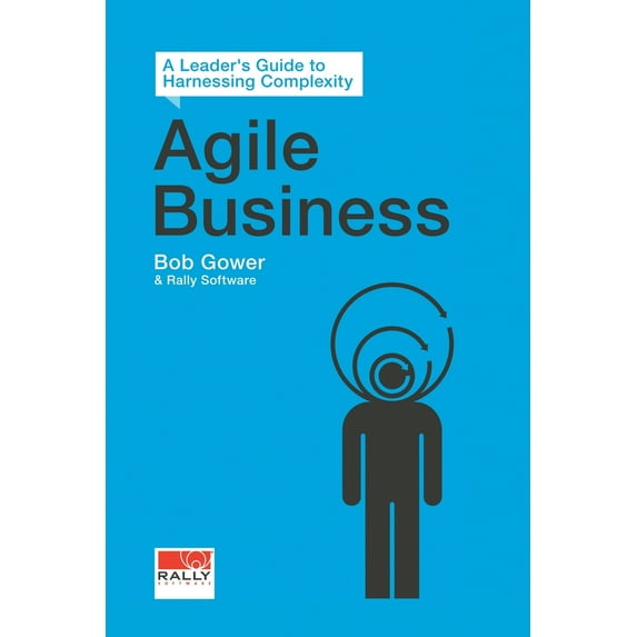 Agile Business: A Leader's Guide to Harnessing Complexity (Paperback)