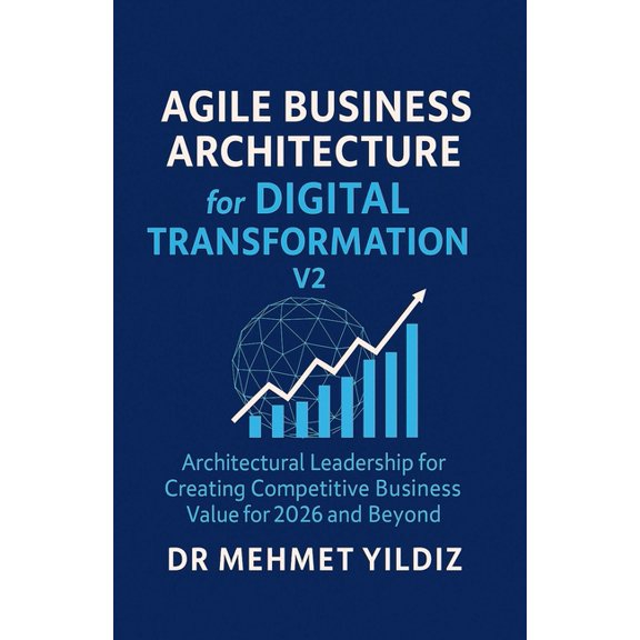 Agile Business Architecture for Digital Transformation - V2, (Paperback)