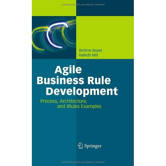 Pre-Owned Agile Business Rule Development: Process, Architecture, and JRules Examples (Hardcover) 3642190405 9783642190407