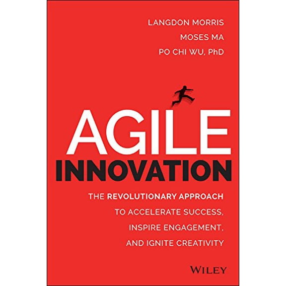 Pre-Owned Agile Innovation: The Revolutionary Approach to Accelerate Success, Inspire Engagement, and Ignite Creativity Paperback