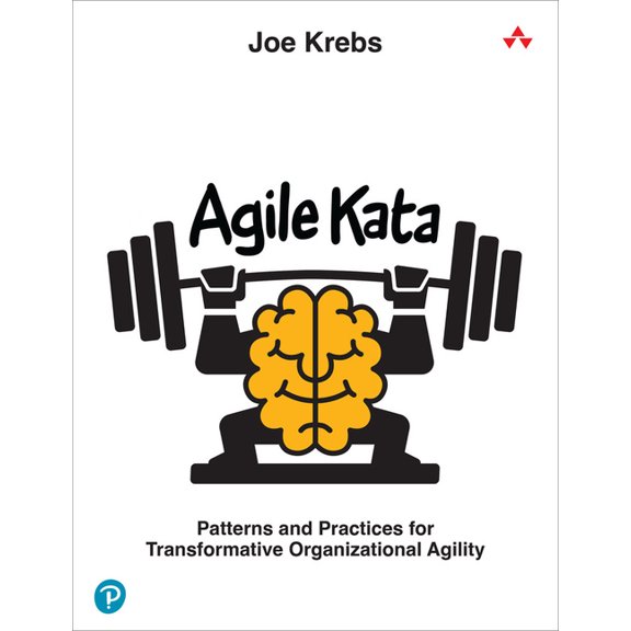 Agile Kata: Patterns and Practices for Transformative Organizational Agility, (Paperback)