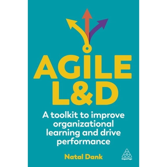 Pre-Owned Agile L&D: A Toolkit to Improve Organizational Learning and Drive Performance Paperback