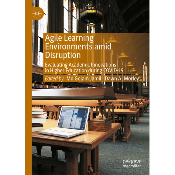 Agile Learning Environments Amid Disruption: Evaluating Academic Innovations in Higher Education During Covid-19, (Hardcover)