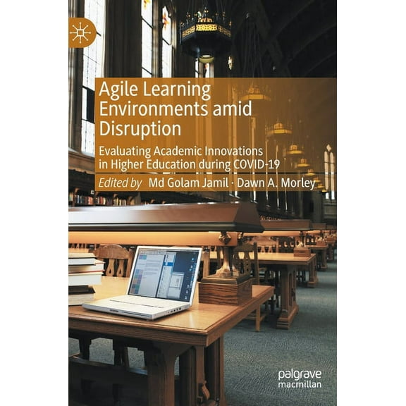 Agile Learning Environments Amid Disruption: Evaluating Academic Innovations in Higher Education During Covid-19 (Hardcover)