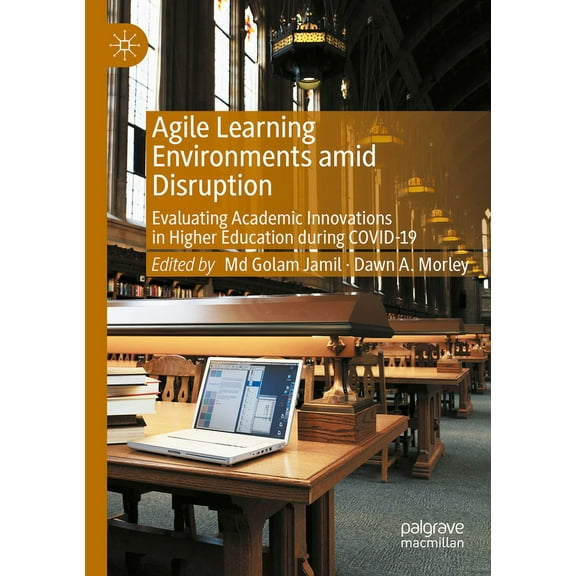 Agile Learning Environments Amid Disruption: Evaluating Academic Innovations in Higher Education During Covid-19 (Paperback)