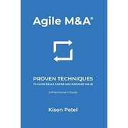 Pre-Owned Agile M&A: Proven Techniques to Close Deals Faster and Maximize Value (Hardcover) 173347451X 9781733474511