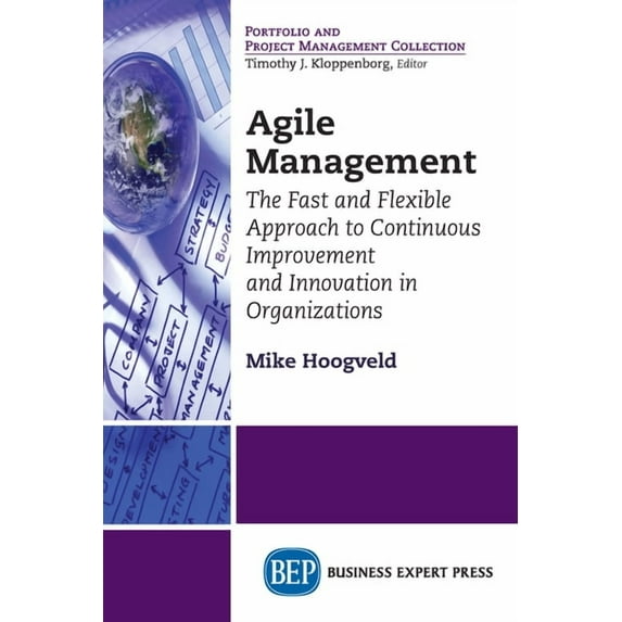 Agile Management: The Fast and Flexible Approach to Continuous Improvement and Innovation in Organizations, (Paperback)