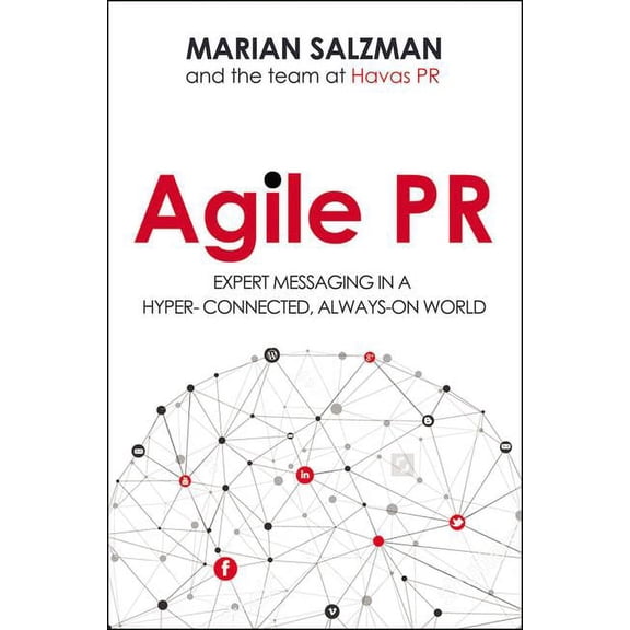 Agile PR: Expert Messaging in a Hyper-Connected, Always-On World (Hardcover)