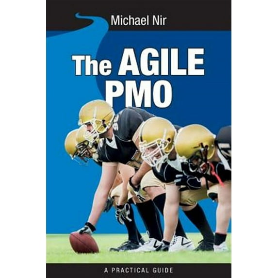 Agile Pmo : Leading the Effective, Value Driven, Project Management Office