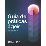 Agile Practice Guide Agile Practice Guide - Second Edition (Brazilian Portuguese), (Paperback)