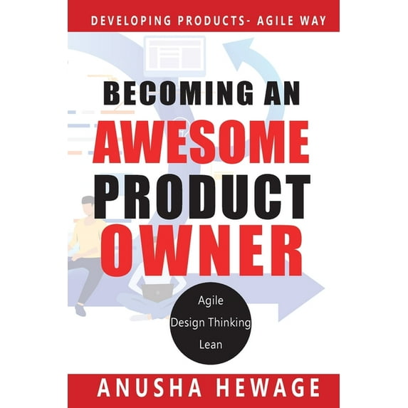 Agile Product Development Becoming an Awesome Product Owner: Developing Products in the Agile Way, Book 1, (Paperback)