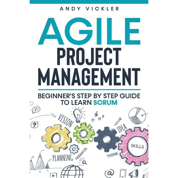 Agile Project Management: Agile Project Management : Beginner's step by step guide to Learn Scrum (Series #1) (Paperback)