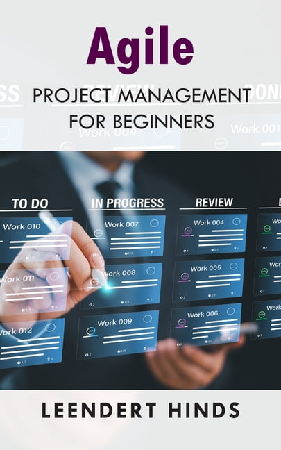 Agile Project Management: From Initiation to Successful Delivery, (Paperback)