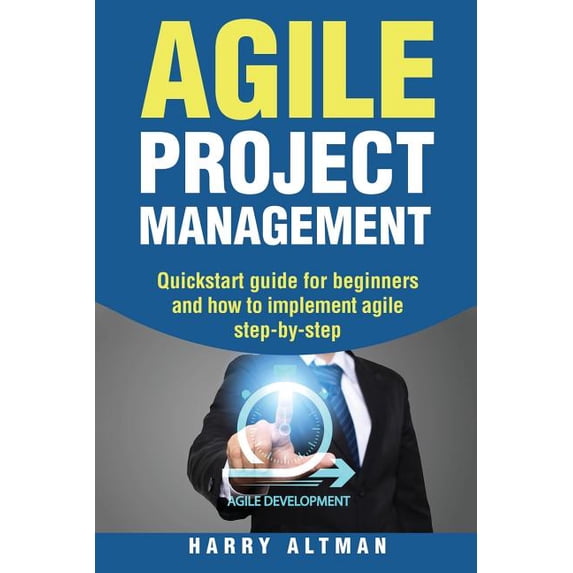 Agile Project Management: Quick-Start Guide For Beginners And How To ...