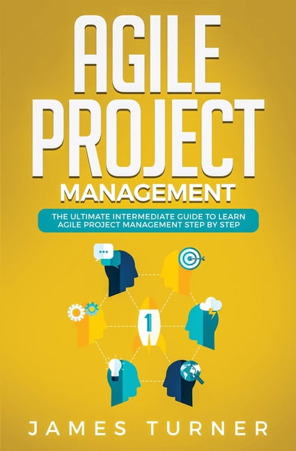 Agile Project Management: The Ultimate Intermediate Guide to Learn ...