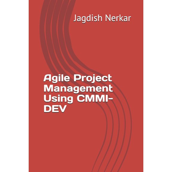 CMMI Excellence Series: Driving Predicta Agile Project Management Using CMMI-DEV, Book 3, (Paperback)