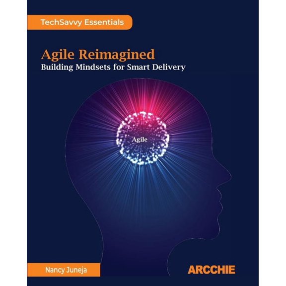 Agile Reimagined: Building Mindsets for Smart Delivery, (Paperback)