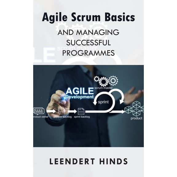 Agile Scrum Basics and Managing Successful Programmes, (Paperback)