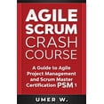 thumbnail image 1 of Agile Scrum Crash Course: A Guide To Agile Project Management and Scrum Master Certification PSM 1, (Paperback), 1 of 1