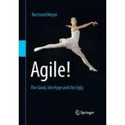 Agile!: The Good, the Hype and the Ugly (Paperback)