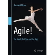 Agile! The Good, the Hype and the Ugly, Paperback